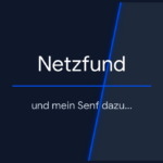 Netzfund und mein Senf dazu