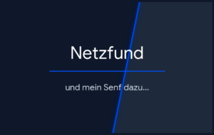 Netzfund und mein Senf dazu